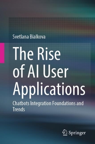 The Rise of AI User Applications: Chatbots Integration Foundations and Trends. 2024 ed.