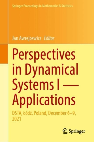 Perspectives in Dynamical Systems I - Applications: DSTA, Lodz, Poland, December 6-9, 2021. 2024 ed.