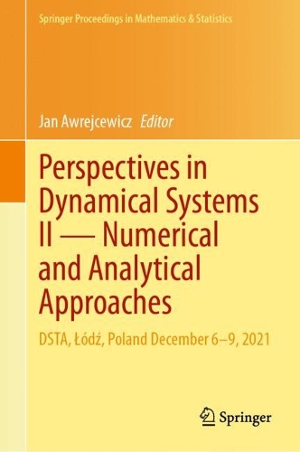 Perspectives in Dynamical Systems II - Numerical and Analytical Approaches: DSTA, Lodz, Poland December 6-9, 2021. 2024 ed.