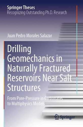 Drilling Geomechanics in Naturally Fractured Reservoirs Near Salt Structures: From Pore-Pressure in Carbonates to Multiphysics Models.