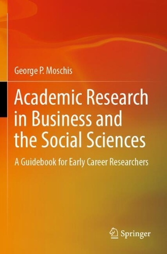 Academic Research in Business and the Social Sciences: A Guidebook for Early Career Researchers.
