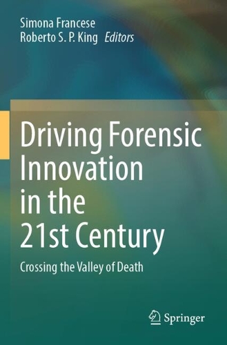 Driving Forensic Innovation in the 21st Century: Crossing the Valley of Death.