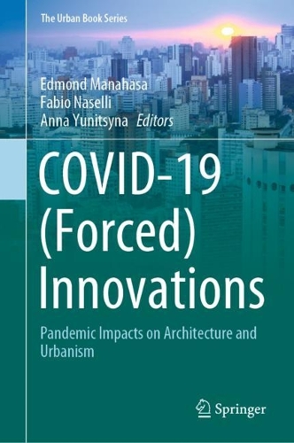 COVID-19 (Forced) Innovations: Pandemic Impacts on Architecture and Urbanism. 2024 ed.