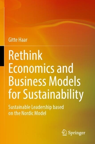 Rethink Economics and Business Models for Sustainability: Sustainable Leadership based on the Nordic Model.