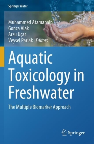 Aquatic Toxicology in Freshwater: The Multiple Biomarker Approach.