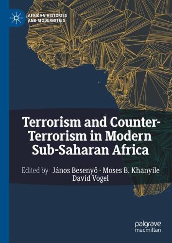 Terrorism and Counter-Terrorism in Modern Sub-Saharan Africa.