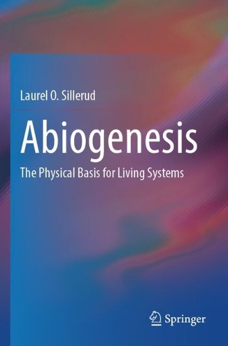 Abiogenesis: The Physical Basis for Living Systems.