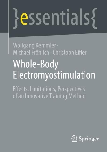 Whole-Body Electromyostimulation: Effects, Limitations, Perspectives of an Innovative Training Method. 2024 ed.