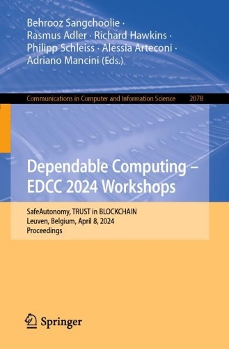 Dependable Computing - EDCC 2024 Workshops: SafeAutonomy, TRUST in BLOCKCHAIN, Leuven, Belgium, April 8, 2024, Proceedings. 2024 ed.
