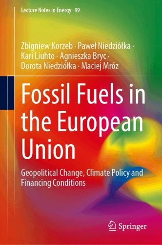 Fossil Fuels in the European Union: Geopolitical Change, Climate Policy and Financing Conditions. 2024 ed.