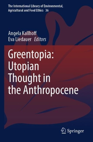 Greentopia: Utopian Thought in the Anthropocene.