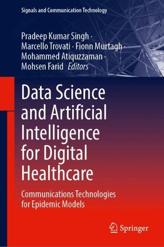 Data Science and Artificial Intelligence for Digital Healthcare: Communications Technologies for Epidemic Models. 2024 ed.