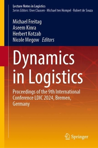 Dynamics in Logistics: Proceedings of the 9th International Conference LDIC 2024, Bremen, Germany. 2024 ed.