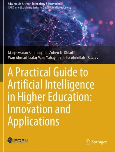 A Practical Guide to Artificial Intelligence in Higher Education: Innovation and Applications.