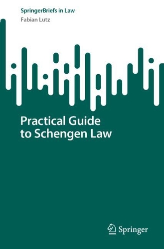Practical Guide to Schengen Law.