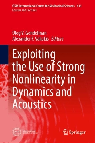 Exploiting the Use of Strong Nonlinearity in Dynamics and Acoustics. 2024 ed.