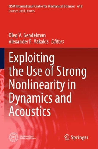 Exploiting the Use of Strong Nonlinearity in Dynamics and Acoustics.
