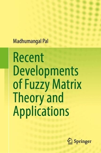 Recent Developments of Fuzzy Matrix Theory and Applications.