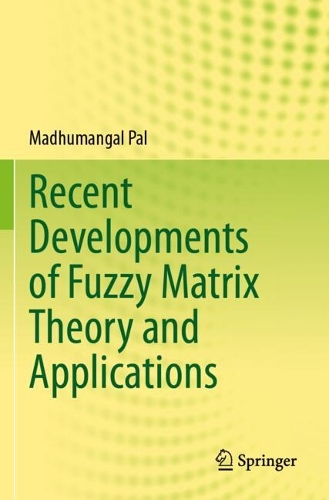 Recent Developments of Fuzzy Matrix Theory and Applications.