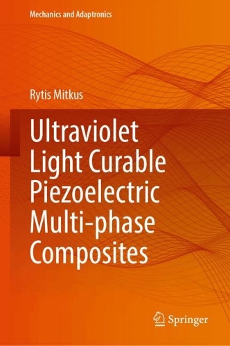 Ultraviolet Light Curable Piezoelectric Multi-phase Composites. 2024 ed.