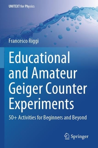 Educational and Amateur Geiger Counter Experiments: 50+ Activities for Beginners and Beyond.