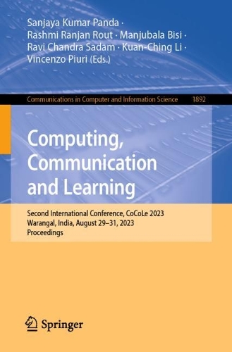 Computing, Communication and Learning: Second International Conference, CoCoLe 2023, Warangal, India, August 29-31, 2023, Proceedings. 2024 ed.