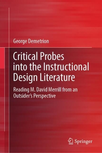Critical Probes into the Instructional Design Literature: Reading M. David Merrill from an Outsider's Perspective. 2024 ed.