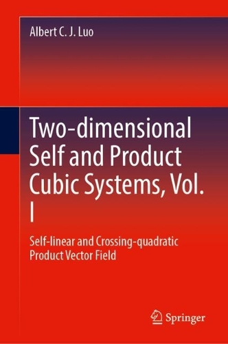 Two-dimensional Self and Product Cubic Systems, Vol. I: Self-linear and Crossing-quadratic Product Vector Field. 2024 ed.