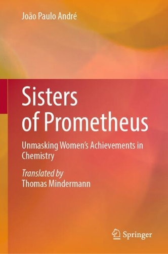 Sisters of Prometheus: Unmasking Women's Achievements in Chemistry. 2024 ed.