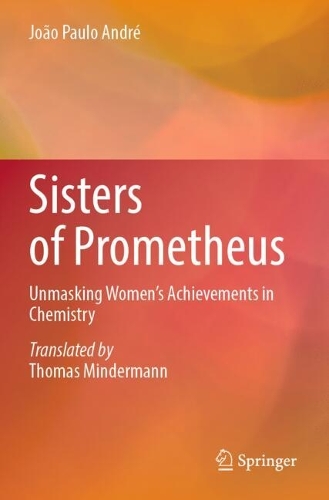Sisters of Prometheus: Unmasking Women's Achievements in Chemistry.