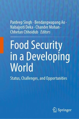 Food Security in a Developing World: Status, Challenges, and Opportunities. 2024 ed.