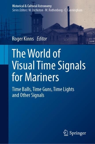 The World of Visual Time Signals for Mariners: Time Balls, Time Guns, Time Lights and Other Signals. 2024 ed.