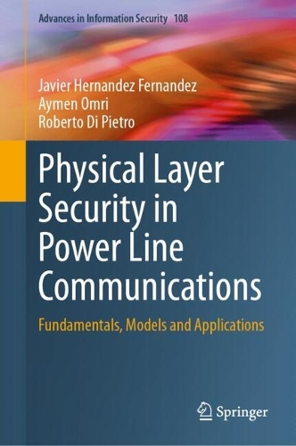 Physical Layer Security in Power Line Communications: Fundamentals, Models and Applications. 2024 ed.