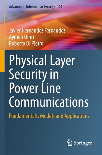 Physical Layer Security in Power Line Communications: Fundamentals, Models and Applications.