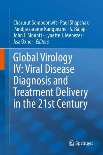 Global Virology IV: Viral Disease Diagnosis and Treatment Delivery in the 21st Century. 2024 ed.