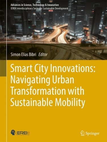 Smart City Innovations: Navigating Urban Transformation with Sustainable Mobility. 2024 ed.