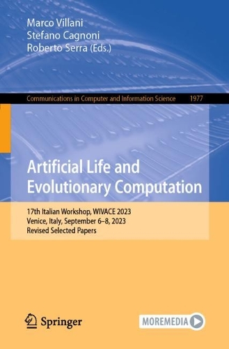 Artificial Life and Evolutionary Computation: 17th Italian Workshop, WIVACE 2023, Venice, Italy, September 6-8, 2023, Revised Selected Papers. 2024 ed.