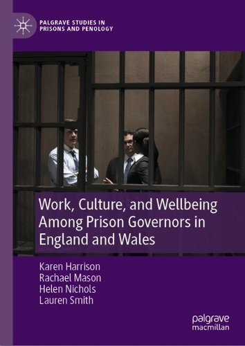 Work, Culture, and Wellbeing Among Prison Governors in England and Wales.