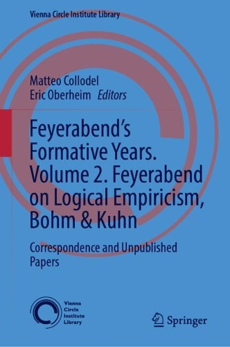 Feyerabend's Formative Years. Volume 2: Feyerabend on Logical Empiricism, Bohm & Kuhn