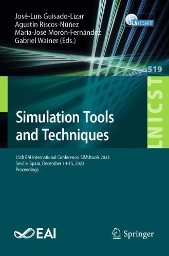 Simulation Tools and Techniques: 15th EAI International Conference, SIMUtools 2023, Seville, Spain, December 14-15, 2023, Proceedings. 2024 ed.