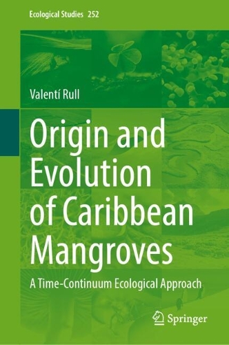 Origin and Evolution of Caribbean Mangroves: A Time-Continuum Ecological Approach. 2024 ed.