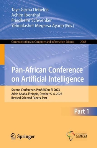 Pan-African Conference on Artificial Intelligence: Second Conference, PanAfriCon AI 2023, Addis Ababa, Ethiopia, October 5-6, 2023, Revised Selected Papers, Part I. 2024 ed.