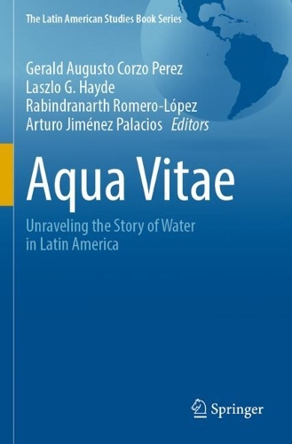 Aqua Vitae: Unraveling the Story of Water in Latin America.