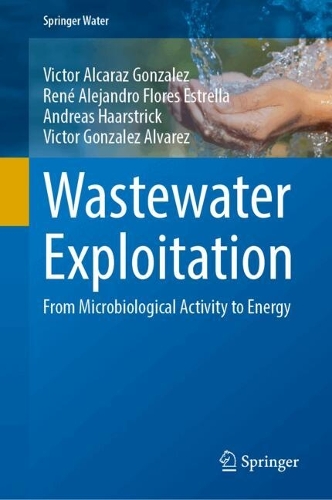 Wastewater Exploitation: From Microbiological Activity to Energy. 2024 ed.