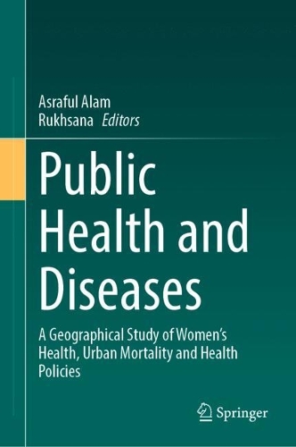 Public Health and Diseases: A Geographical Study of Women's Health, Urban Mortality and Health Policies. 2024 ed.