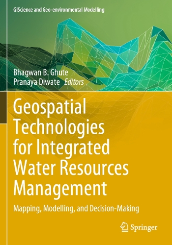 Geospatial Technologies for Integrated Water Resources Management: Mapping, Modelling, and Decision-Making.