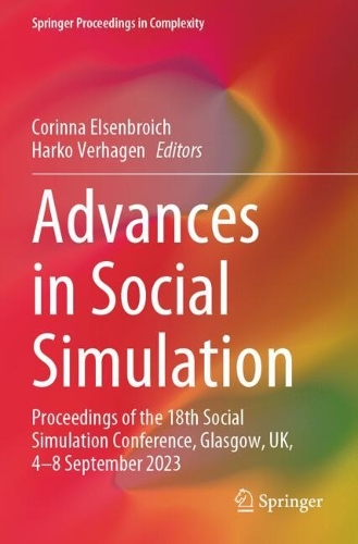 Advances in Social Simulation: Proceedings of the 18th Social Simulation Conference, Glasgow, UK, 4-8 September 2023.