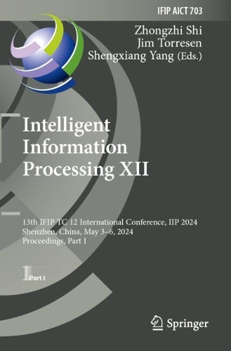 Intelligent Information Processing XII: 13th IFIP TC 12 International Conference, IIP 2024, Shenzhen, China, May 3-6, 2024, Proceedings, Part I.