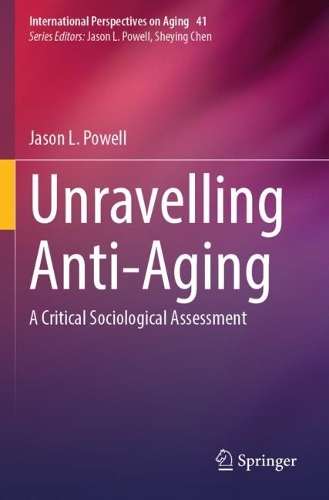 Unravelling Anti-Aging: A Critical Sociological Assessment.