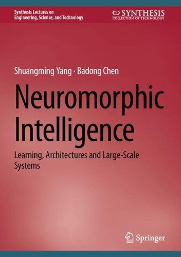 Neuromorphic Intelligence: Learning, Architectures and Large-Scale Systems. 2024 ed.
